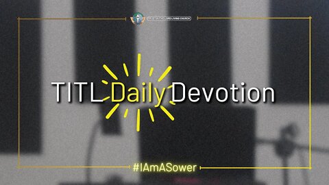 TITL DAILY DEVOTION - 2022.08.26 (I Am A Sower (CULTURE OF CHRIST))