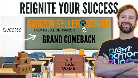 Relaunch Unveiled: Master Amazon Selling with Todd Welch | Amazon Sellers School 2.0