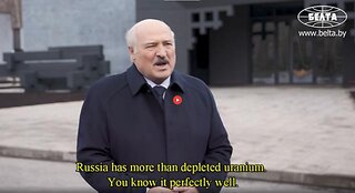 LUKASHENKO: "RUSSIA HAS MORE THAN DEPLETED URANIUM. YOU KNOW IT PERFECTLY WELL!"