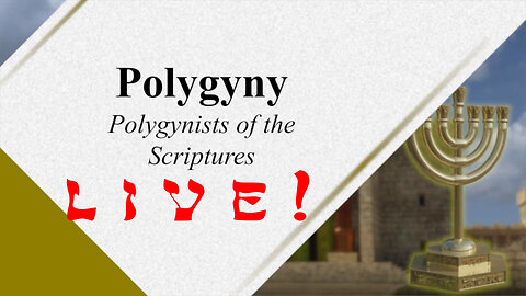 Polygyny 102 - Polygynists of the Scriptures - God Honest Truth Live Stream 11/03/2023