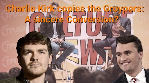 Nick Fuentes ||Charlie Kirk copies the Groypers: A Sincere Conversion?