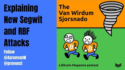 The Van Wirdum Sjorsnado - Explaining New Segwit and RBF Attacks - NADO 1