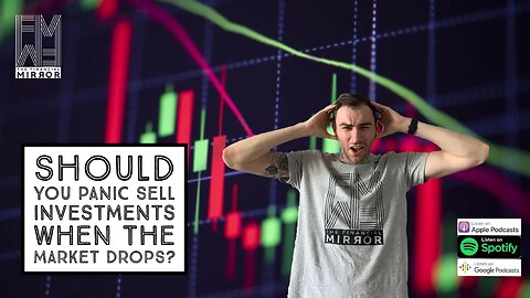 Should You Panic Sell Investments When The Market Drops? | The Financial Mirror