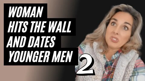 Older Woman Dates Younger Man After She Hit The Wall, Part 2. The Wall Is Undefeated.