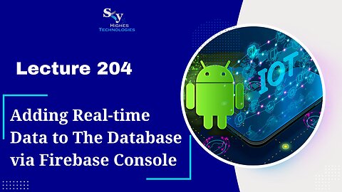 204. Adding Real-time Data to The Database via Firebase Console | Skyhighes | Android Development