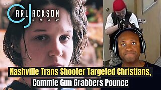 Nashville Trans Shooter Targeted Christians, Commie Gun Grabbers Pounce