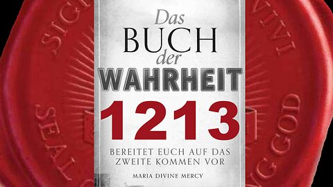 Bald wird ein Mann behaupten, er enthülle euch die Wahrheit über Mich (Buch der Wahrheit Nr 1213)