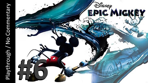 Epic Mickey (Part 6) playthrough