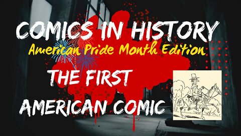 COMICS IN HISTORY American Pride Edition: The FIRST AMERICAN COMIC