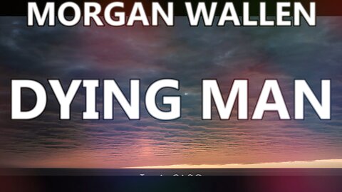 🎵 MORGAN WALLEN - DYING MAN (LYRICS)