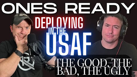 Ep 310: What Is Deploying in the Air Force REALLY like?
