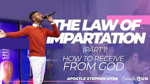 The Law of Impartation - How to Receive from God PART l | Canada HUB | Apostle Stephen Hyde