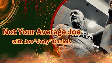 "Not Your Average Joe" with Joe "Jody" Daniels