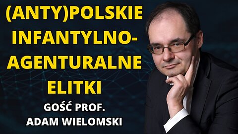 (ANTY)POLSKIE INFANTYLNE ELITKI. WOJNA NA BLISKIM WSCHODZIE KWESTIĄ CZASU? PROFESOR WIELOMSKI.