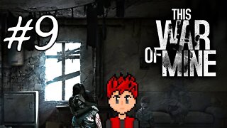 This War of Mine #9 - No World, You Put Your Hands Up