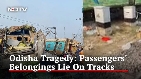 Odisha Train Accident: Passengers' Belongings Lie On Tracks