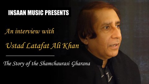 01 The Story of the Shamchaurasi Gharana - USTAD LATAFAT ALI KHAN Q&A