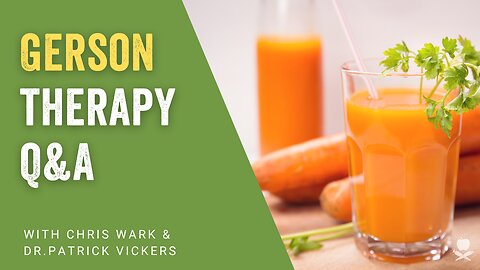 Gerson Therapy Q&A with Dr. Patrick Vickers