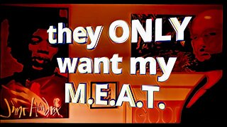 "They only want my MEAT!" - TBSE