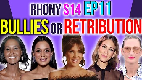 Next One RHONY S14 Ep 11 Bullies or Retribution #bravotv #rhony