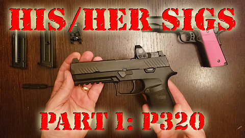 His & her Sigs (Part 1 of 2): P320 RX 9mm (Sig Sauer P320 review)