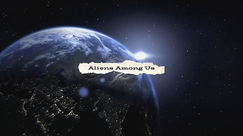 Aliens Among Us