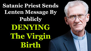 Satanic Priest Sends Demonic Lenten Message By Publicly Denying The Virgin Birth