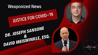 Justice for COVID-19 with Dr. Joseph Sansone & David Meiswinkle, Esq.