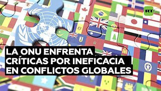 Exigen reformas integrales de la ONU por su incapacidad para resolver los problemas actuales