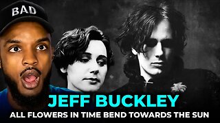 🎵 Jeff Buckley - All Flowers in Time Bend Towards The Sun REACTION