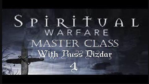 Spiritual Warfare MASTER Class | Know Thy Enemy - Russ Dizdar | PART 4 (Audio)