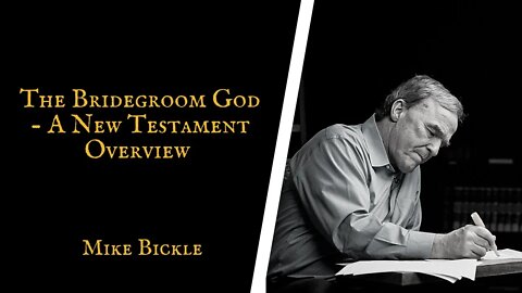The Bridegroom God | A New Testament Overview | Mike Bickle