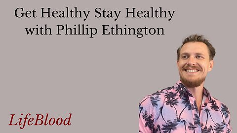 Get Healthy Stay Healthy with Phillip Ethington