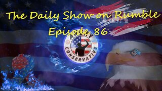 The Daily Show with the Angry Conservative - Episode 86