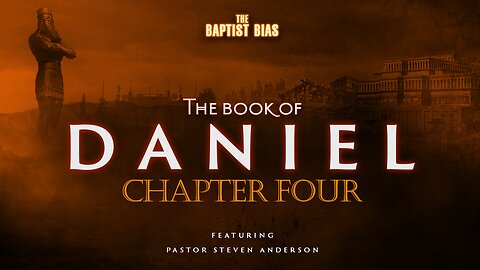 The Book of Daniel - Chapter 4 w/ Pastor Anderson | The Baptist Bias (Season 3)