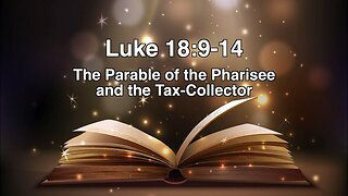 Luke 18:9-14 - Parable Of The Pharisee And Tax Collector