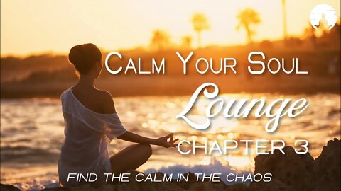 Find Your Calm In The Chaos ☯ | 4h Chillout, Ambient, LoFi, Chillout Lounge Music with Nature Scenes