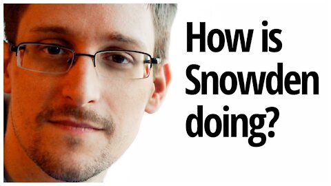 How is Edward Snowden doing?