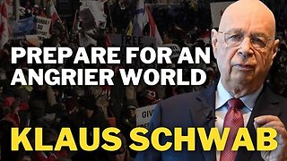 Globalist Elites Klaus Schwab WEF Admits and Prepare For Angrier World