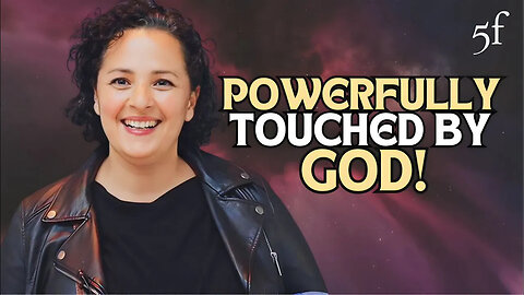 Powerfully Touched by God
