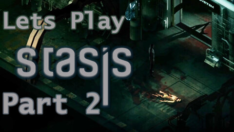 I Was Wrong, Point & Click Games are Scary - Let's Play STASIS Part 2 | Blind Playthrough | Gameplay