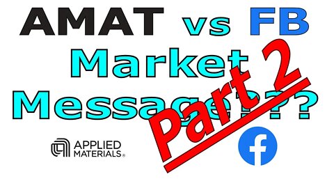 AMAT versus FB Market Message - #1130 [Part 2/2]