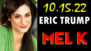 Mel K & Eric Trump HUGE Intel 10.15.22