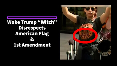 Never Trump "Witch" Dishonors Flag, Tramples on 1st Amendment