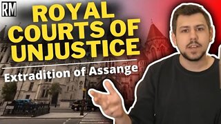 Royal Courts of UNJUSTICE | Extradition of Julian Assange