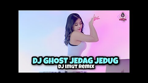 DJ JEDAG JEDUG GHOST (DJ IMUT REMIX)