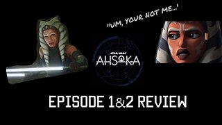 Ahsoka Episode 1&2 Review