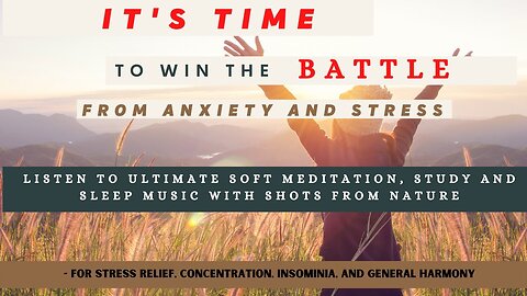 ULTIMATE MEDITATE, STUDY AND SLEEP MUSIC WITH BEAUTIFUL SHOTS FROM NATURE FOR STRESS RELIEF INSOMNIA