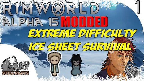 Rimworld Alpha 15 Modded Ice Sheet Survival YOLO Scenario | Extreme Difficulty, Randy Random | Ep 1
