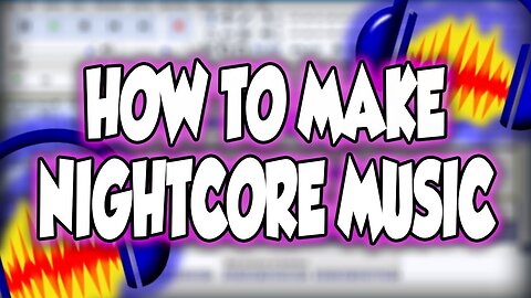How To Make Nightcore Music In Audacity